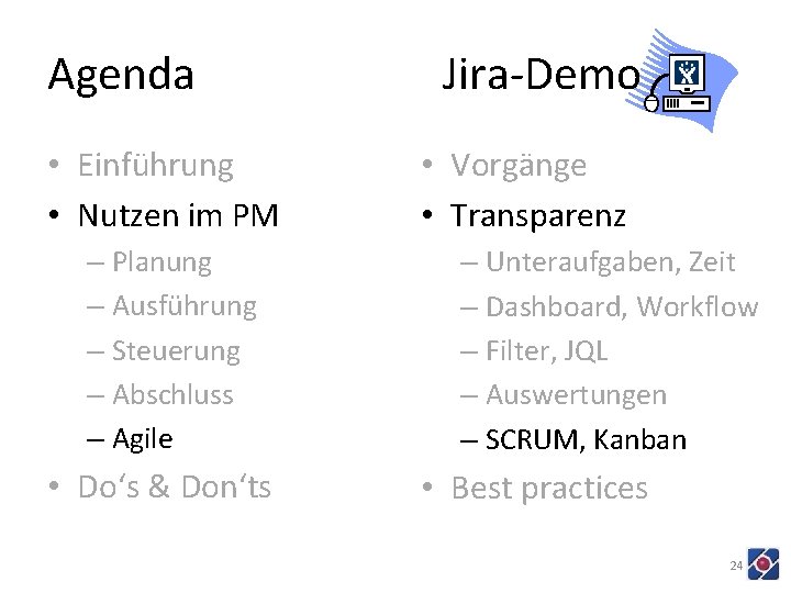 Agenda • Einführung • Nutzen im PM – Planung – Ausführung – Steuerung –