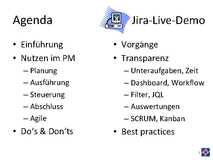 Agenda • Einführung • Nutzen im PM – Planung – Ausführung – Steuerung –