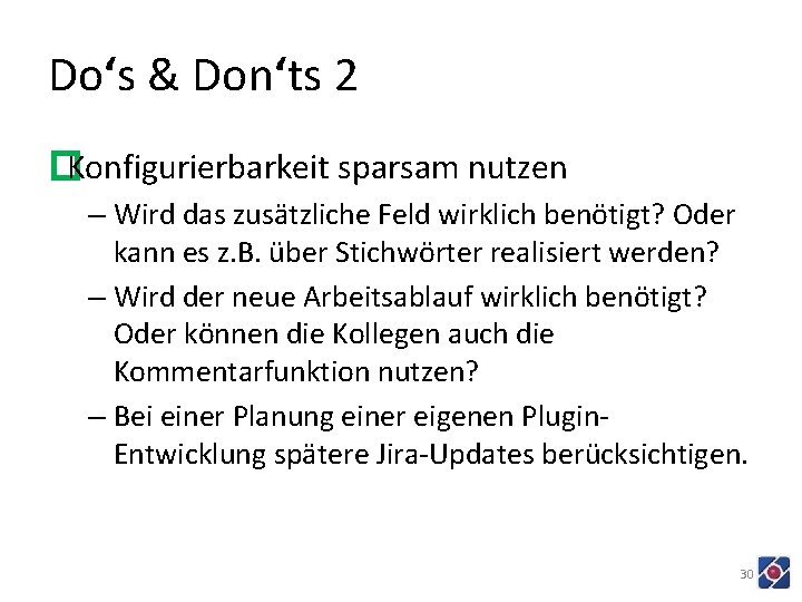 Do‘s & Don‘ts 2 �Konfigurierbarkeit sparsam nutzen – Wird das zusätzliche Feld wirklich benötigt?