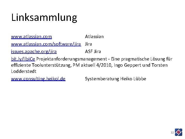 Linksammlung www. atlassian. com Atlassian www. atlassian. com/software/jira Jira issues. apache. org/jira ASF Jira