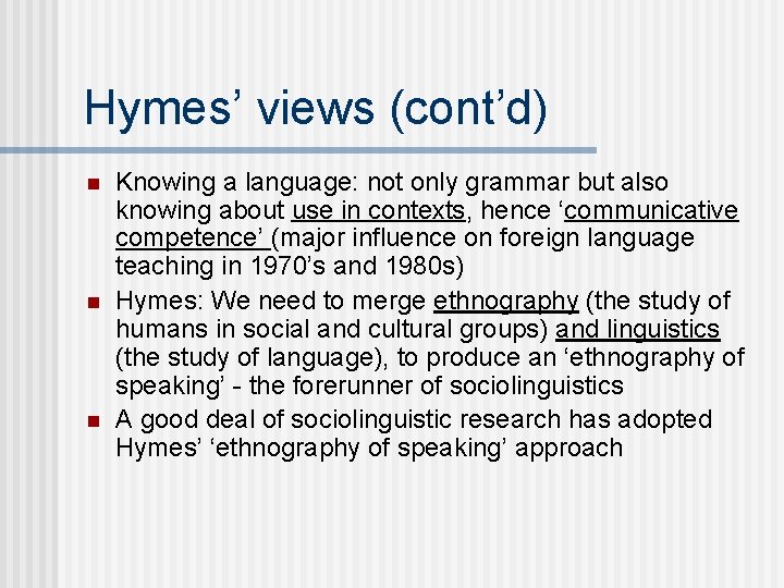 Hymes’ views (cont’d) n n n Knowing a language: not only grammar but also Hymes’ views (cont’d) n n n Knowing a language: not only grammar but also
