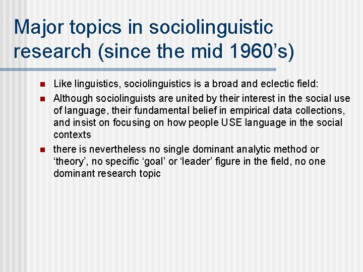 Major topics in sociolinguistic research (since the mid 1960’s) n n n Like linguistics, Major topics in sociolinguistic research (since the mid 1960’s) n n n Like linguistics,