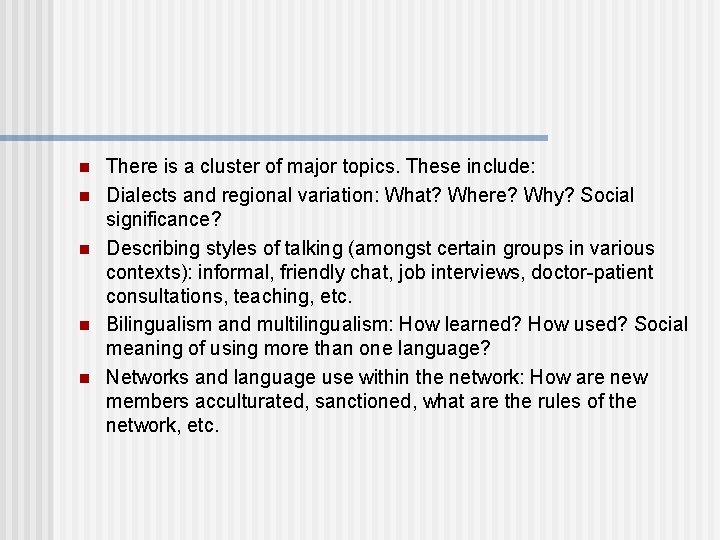 n n n There is a cluster of major topics. These include: Dialects and n n n There is a cluster of major topics. These include: Dialects and