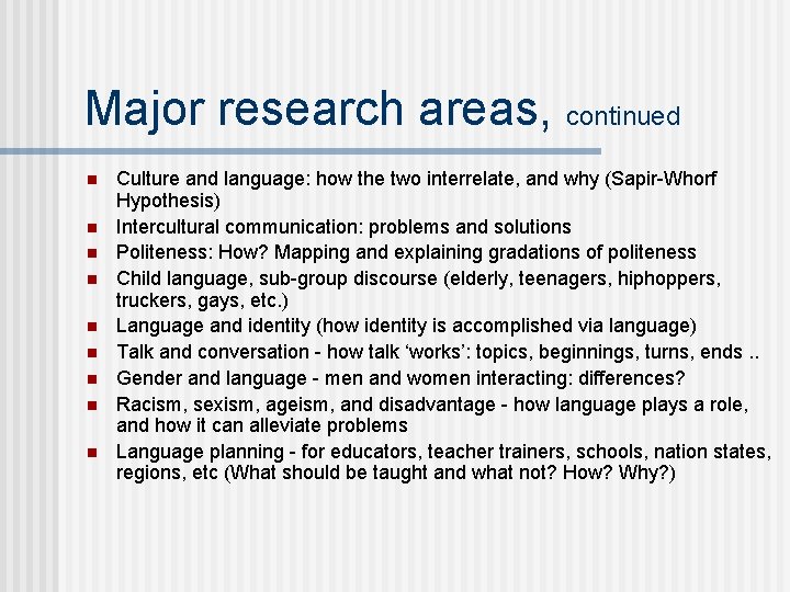 Major research areas, continued n n n n n Culture and language: how the Major research areas, continued n n n n n Culture and language: how the
