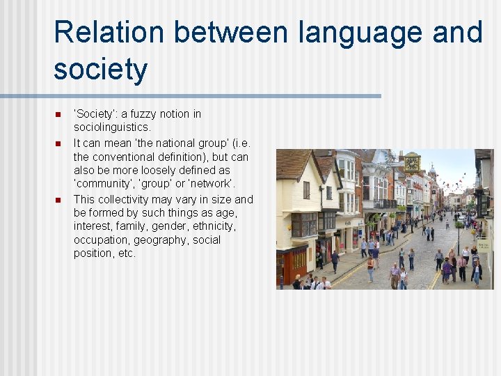Relation between language and society n n n ‘Society’: a fuzzy notion in sociolinguistics. Relation between language and society n n n ‘Society’: a fuzzy notion in sociolinguistics.