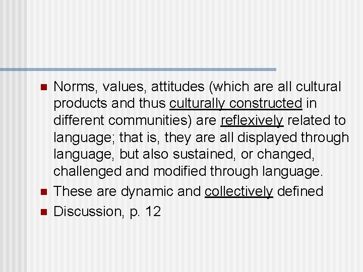 n n n Norms, values, attitudes (which are all cultural products and thus culturally n n n Norms, values, attitudes (which are all cultural products and thus culturally