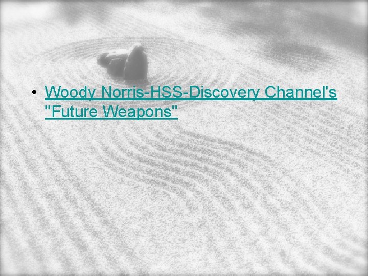  • Woody Norris-HSS-Discovery Channel's "Future Weapons" 