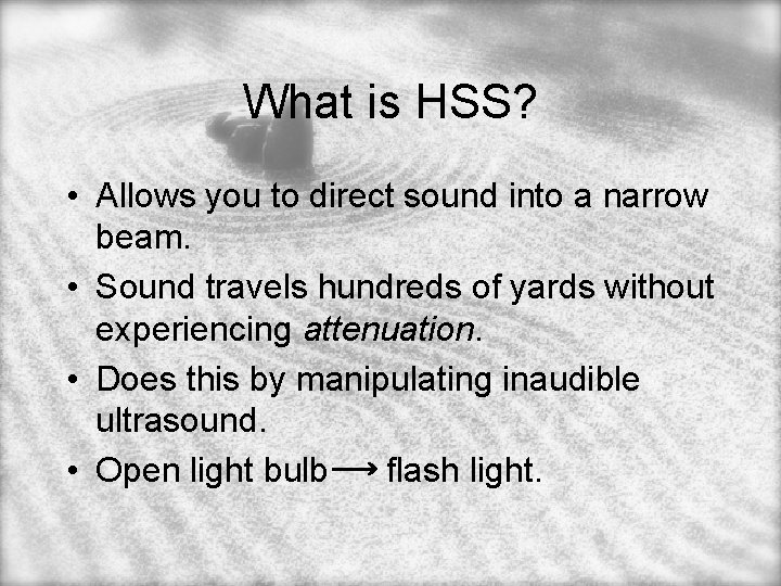 What is HSS? • Allows you to direct sound into a narrow beam. •