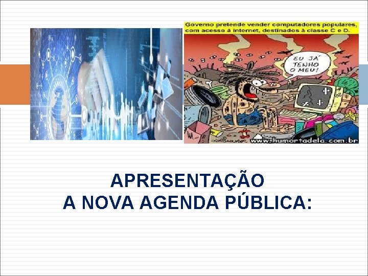 APRESENTAÇÃO A NOVA AGENDA PÚBLICA: 