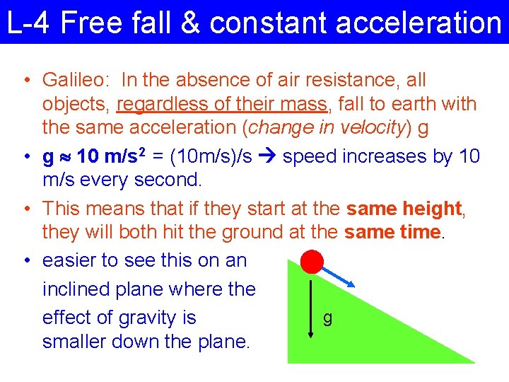 L-4 Free fall & constant acceleration • Galileo: In the absence of air resistance,