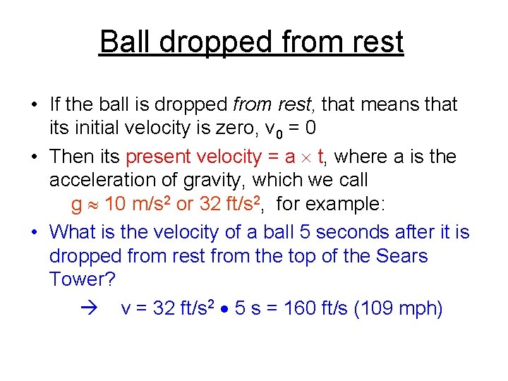 Ball dropped from rest • If the ball is dropped from rest, that means