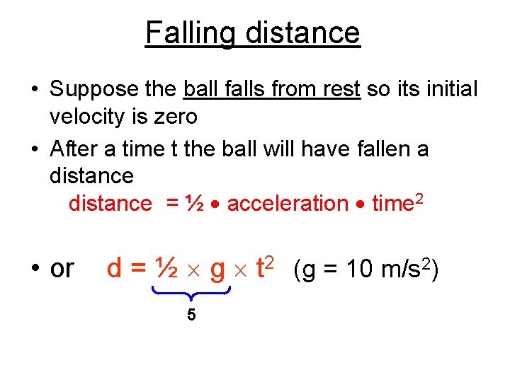 Falling distance • Suppose the ball falls from rest so its initial velocity is