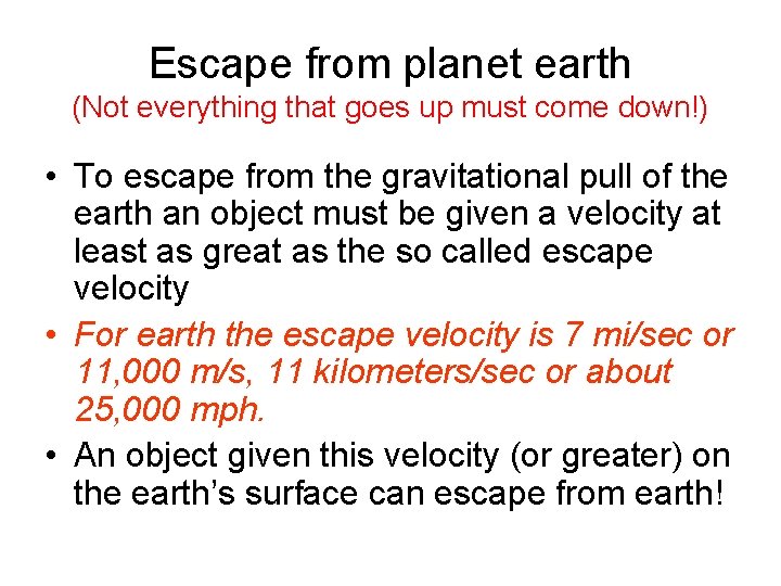 Escape from planet earth (Not everything that goes up must come down!) • To