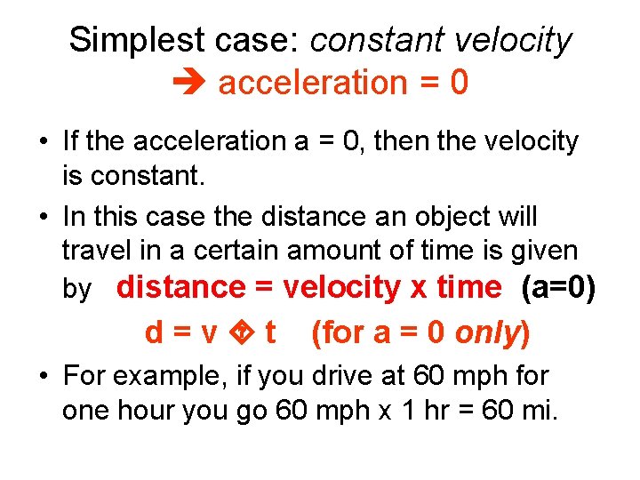 Simplest case: constant velocity acceleration = 0 • If the acceleration a = 0,