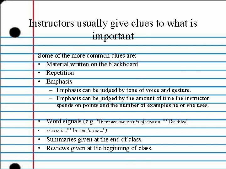 Instructors usually give clues to what is important Some of the more common clues