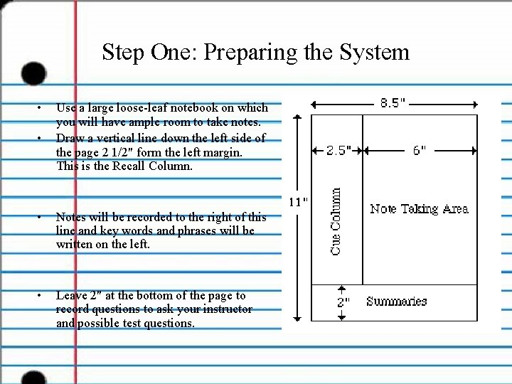 Step One: Preparing the System • • Use a large loose-leaf notebook on which