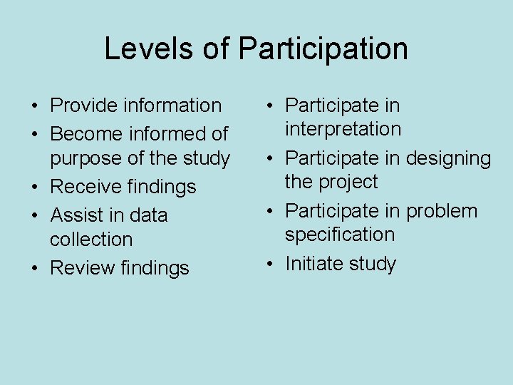 Levels of Participation • Provide information • Become informed of purpose of the study