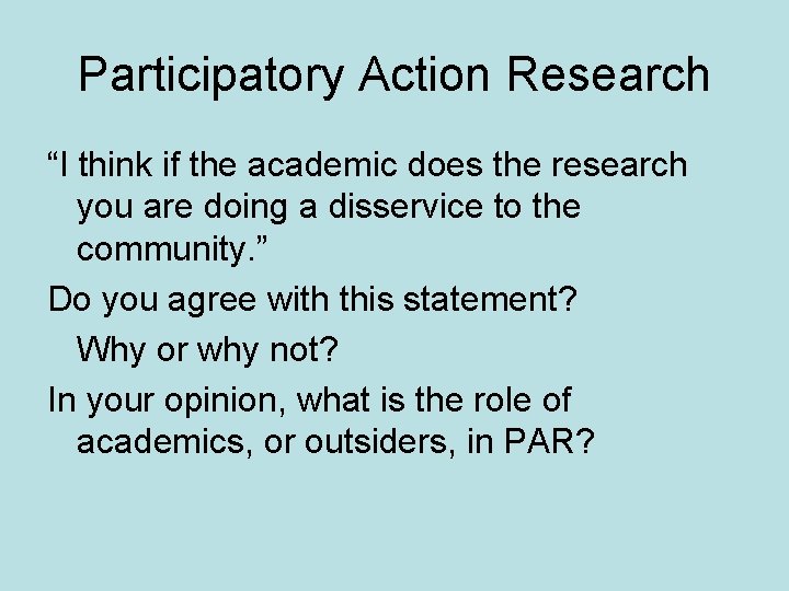 Participatory Action Research “I think if the academic does the research you are doing