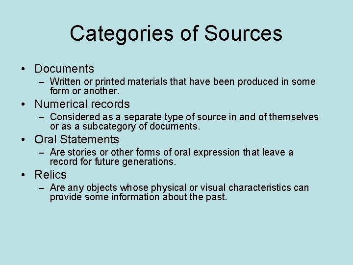 Categories of Sources • Documents – Written or printed materials that have been produced