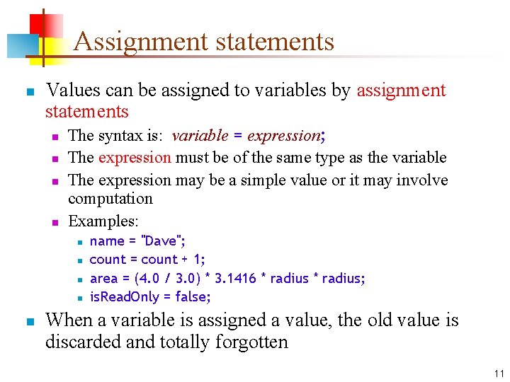 Assignment statements n Values can be assigned to variables by assignment statements n n