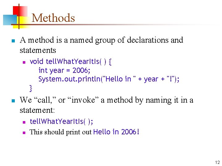 Methods n A method is a named group of declarations and statements n n