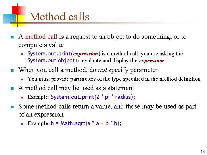 Method calls n A method call is a request to an object to do