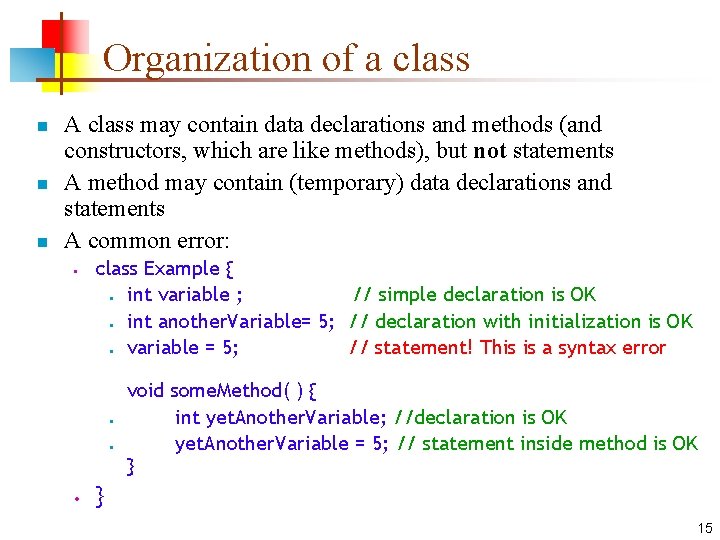 Organization of a class n n n A class may contain data declarations and