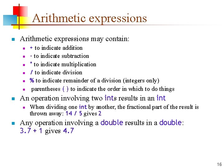 Arithmetic expressions n Arithmetic expressions may contain: n n n n An operation involving