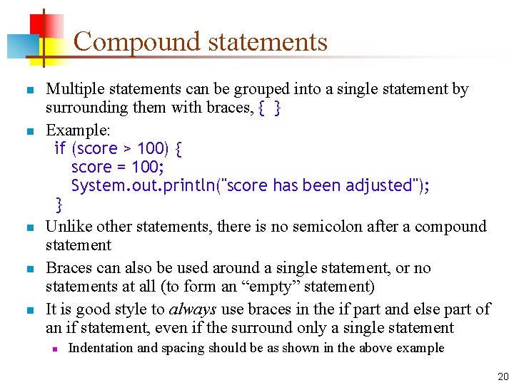 Compound statements n n n Multiple statements can be grouped into a single statement