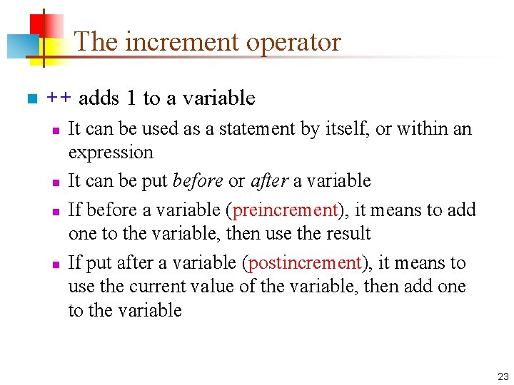 The increment operator n ++ adds 1 to a variable n n It can