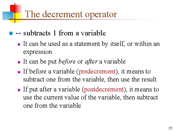 The decrement operator n -- subtracts 1 from a variable n n It can