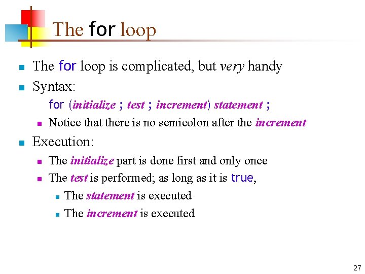 The for loop n n The for loop is complicated, but very handy Syntax: