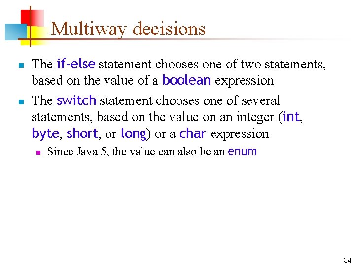 Multiway decisions n n The if-else statement chooses one of two statements, based on