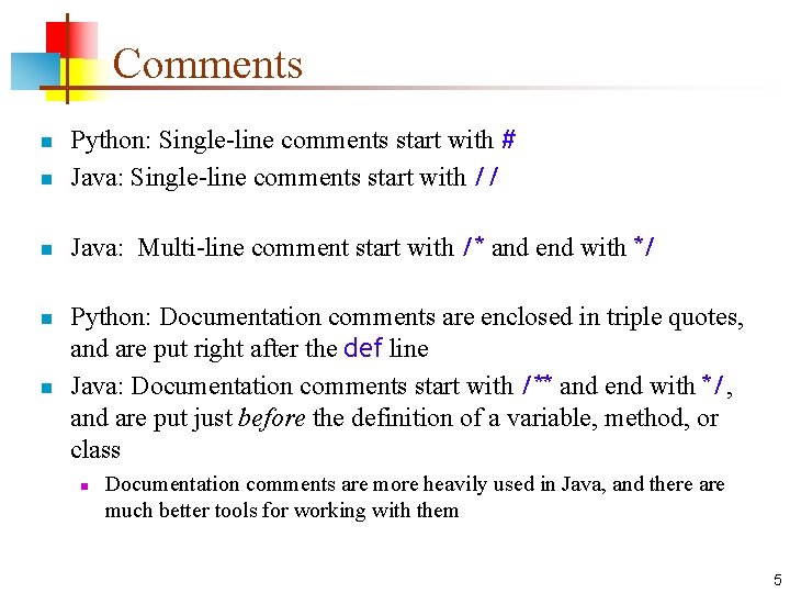 Comments n Python: Single-line comments start with # Java: Single-line comments start with //