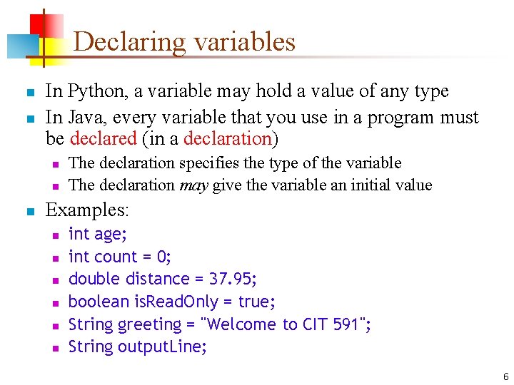 Declaring variables n n In Python, a variable may hold a value of any