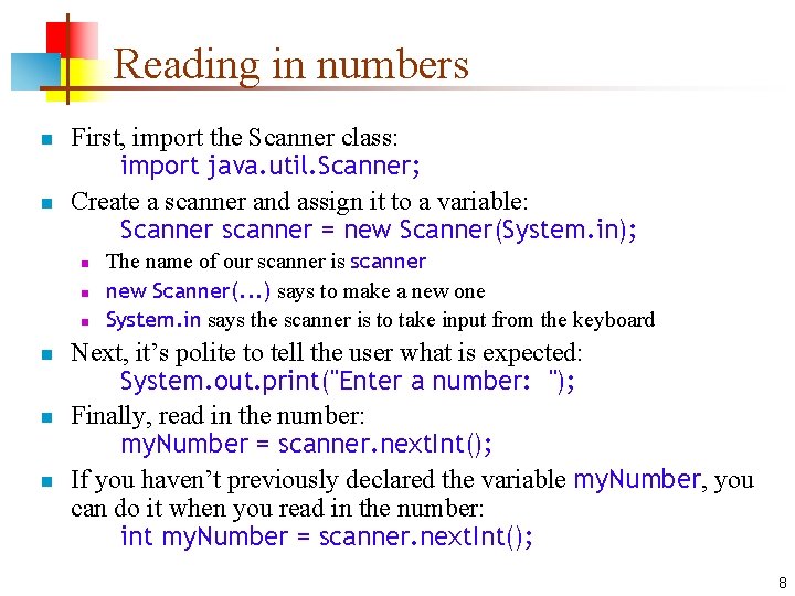 Reading in numbers n n First, import the Scanner class: import java. util. Scanner;