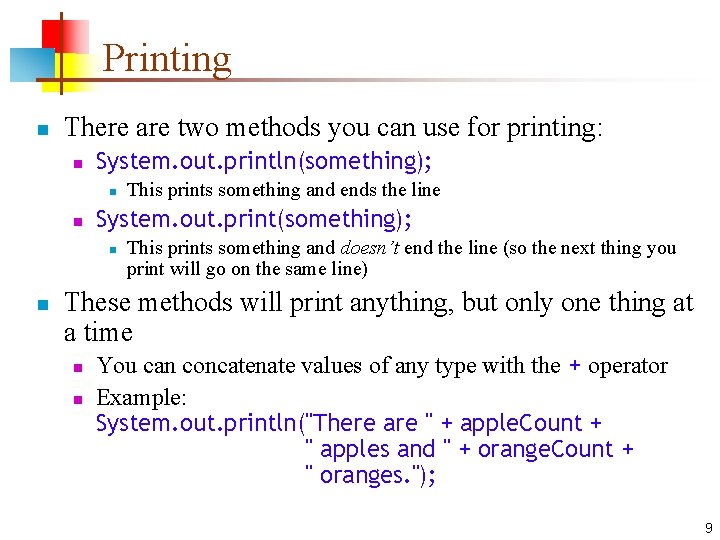 Printing n There are two methods you can use for printing: n System. out.