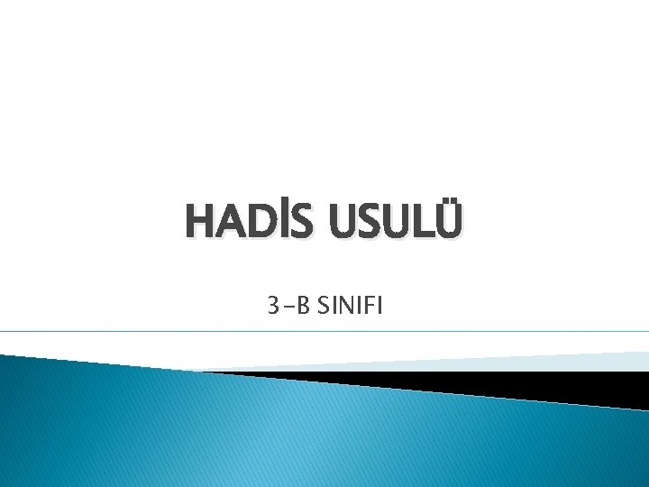 HADİS USULÜ 3 -B SINIFI 