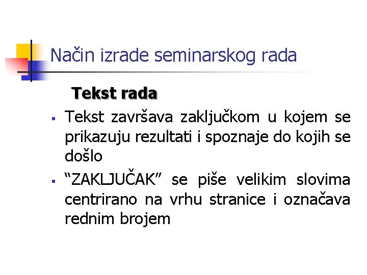 Način izrade seminarskog rada § § Tekst rada Tekst završava zaključkom u kojem se