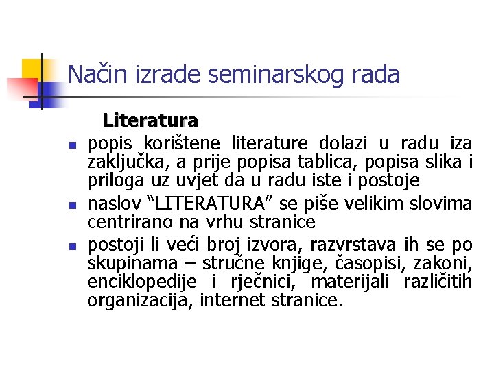 Način izrade seminarskog rada n n n Literatura popis korištene literature dolazi u radu