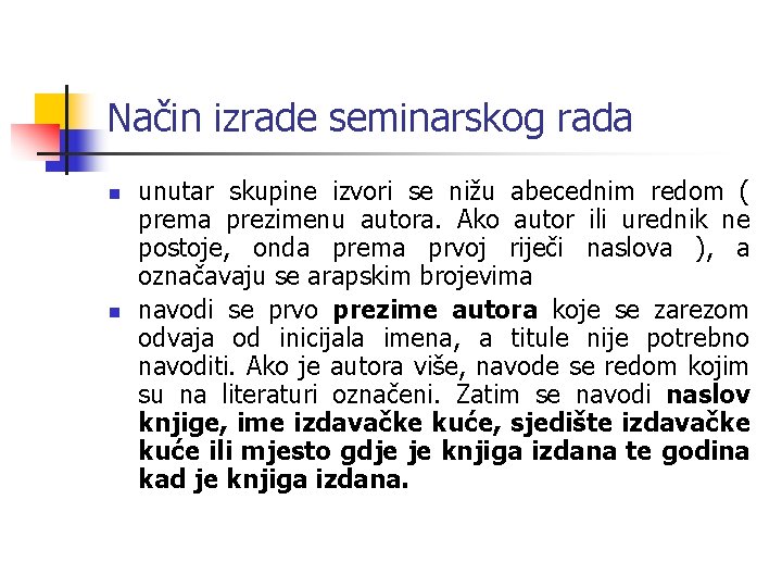 Način izrade seminarskog rada n n unutar skupine izvori se nižu abecednim redom (