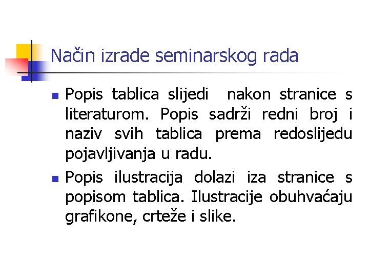 Način izrade seminarskog rada n n Popis tablica slijedi nakon stranice s literaturom. Popis