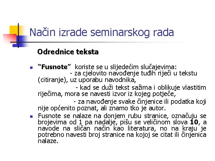 Način izrade seminarskog rada Odrednice teksta n n “Fusnote” koriste se u slijedećim slučajevima: