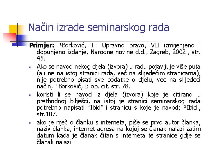 Način izrade seminarskog rada Primjer: ¹Borković, I. : Upravno pravo, VII izmijenjeno i dopunjeno