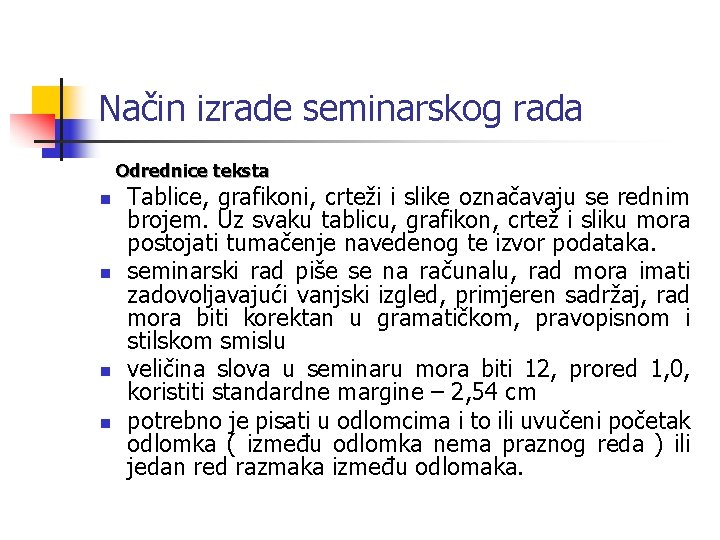 Način izrade seminarskog rada Odrednice teksta n n Tablice, grafikoni, crteži i slike označavaju