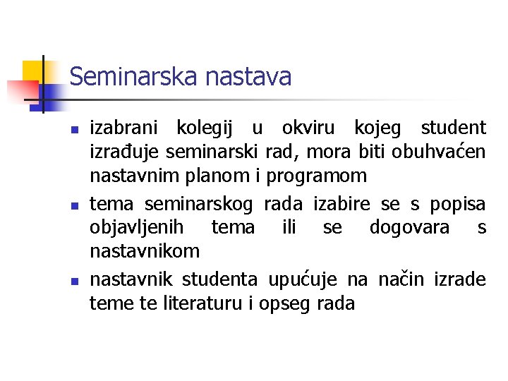 Seminarska nastava n n n izabrani kolegij u okviru kojeg student izrađuje seminarski rad,