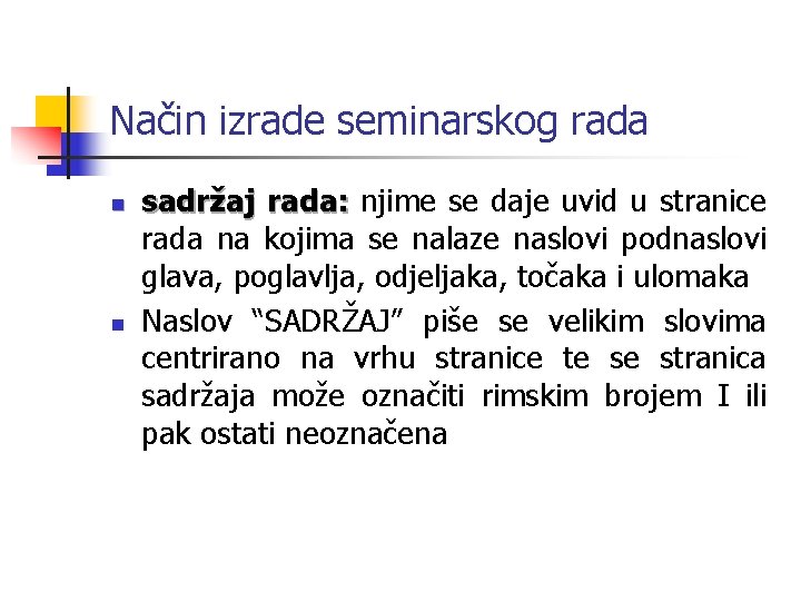 Način izrade seminarskog rada n n sadržaj rada: njime se daje uvid u stranice