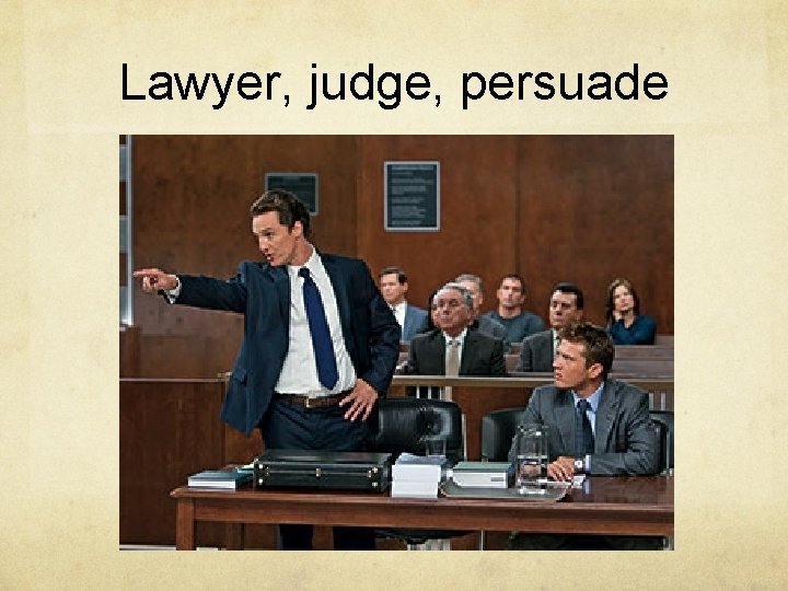 Lawyer, judge, persuade 