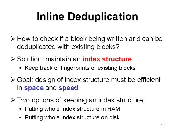 Inline Deduplication Ø How to check if a block being written and can be