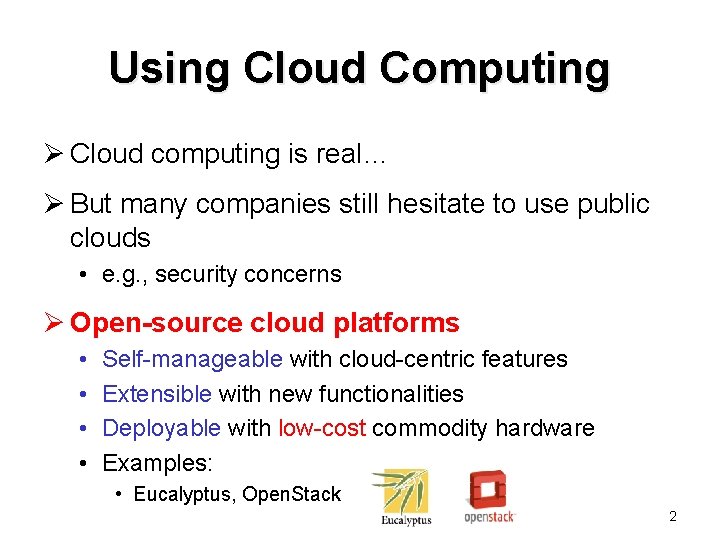 Using Cloud Computing Ø Cloud computing is real… Ø But many companies still hesitate